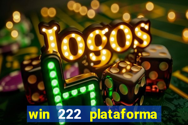 win 222 plataforma de jogos